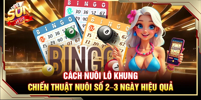 Cách Nuôi Lô Khung – Chiến Thuật Nuôi Số 2–3 Ngày Hiệu Quả