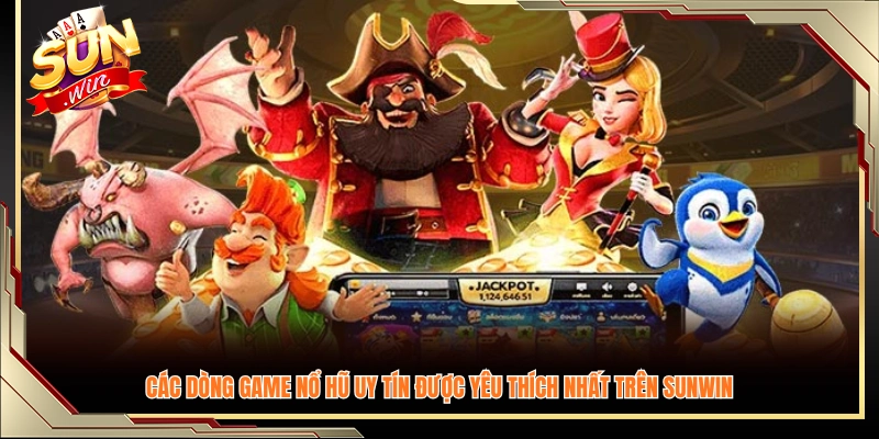 Danh sách những tựa game nổ hũ uy tín tại Sunwin 