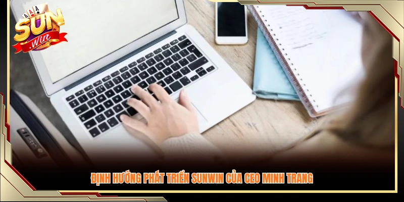 Tầm nhìn chiến lược của CEO Minh Trang trong việc nâng tầm Sunwin.