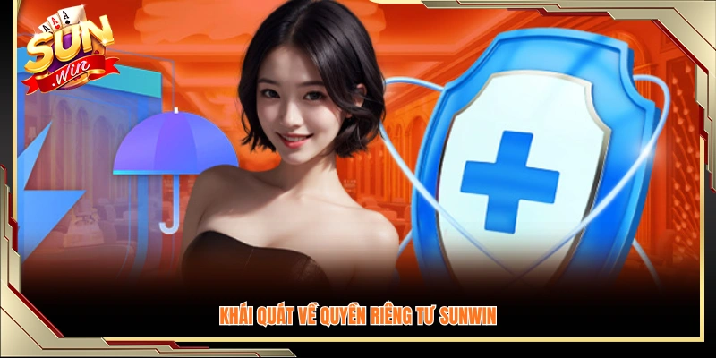 Tổng quan chính sách quyền riêng tư Sunwin
